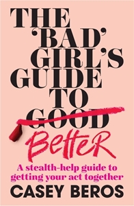 Bild på The 'Bad' Girl's Guide to Better