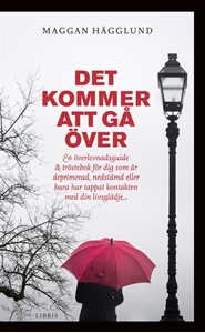 Bild på Det kommer att gå över : en överlevnadsguide och tröstebok för dig som är deprimerad, nedstämd eller bara har tappat kontakten med din livsglädje