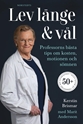 Bild på Lev länge & väl : professorns bästa tips om kosten, motionen och sömnen