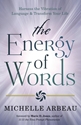 Bild på ENERGY OF WORDS: Use The Vibration Of Language To Manifest The Life You Desire