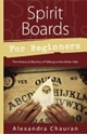 Bild på SPIRIT BOARDS FOR BEGINNERS: The History & Mystery Of The Legendary Talking Board