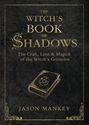 Bild på Witchs book of shadows - the craft, lore and magick of the witchs grimoire