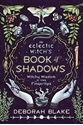 Bild på The Eclectic Witch'S Book Of Shadows : Witchy Wisdom At Your Fingertips