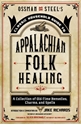 Bild på Ossman & Steel's Classic Household Guide to Appalachian Folk Healing