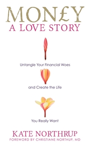 Bild på Money, a love story - untangle your financial woes and create the life you