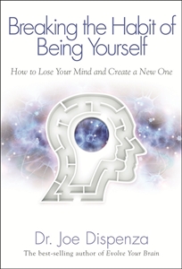 Bild på Breaking the habit of being yourself - how to lose your mind and create a n