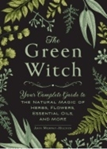 Bild på Green witch - your complete guide to the natural magic of herbs, flowers, e