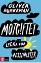 Bild på Motgiftet : lycka för pessimister