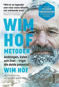 Bild på Wim Hof-metoden : andningen, kylan och livet - frigör din dolda potential