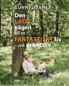 Bild på Den lata vägen till ett fantastiskt liv - och arbetsliv