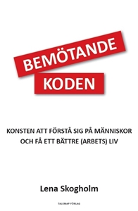 Bild på Bemötandekoden : konsten att förstå sig på människor och få ett bättre (arbets)liv