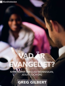 Bild på Vad är evangeliet? :  nyheterna om Gud, människan, Jesus - och dig