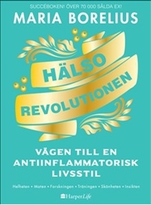 Bild på Hälsorevolutionen : vägen till en antiinflammatorisk livsstil : helheten, maten, forskningen, träningen, skönheten, insikten