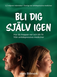 Bild på Bli dig själv igen : hur du trappar ner och blir fri från antidepressiva mediciner