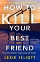 Bild på How to Kill Your Best Friend