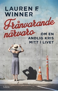 Bild på Frånvarande närvaro : om en andlig kris mitt i livet