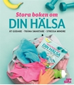 Bild på Stora boken om din hälsa : ät godare, träna smartare, stressa mindre